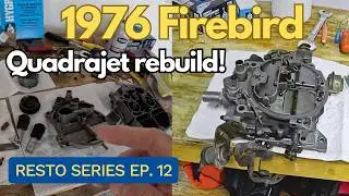Quadrajet Carb Rebuild & Floor Pan Welding: Saving the '76 Firebird! Ep. 12
