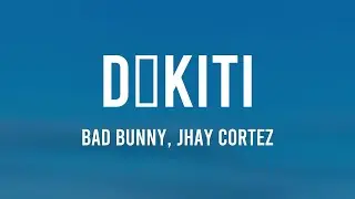 DÁKITI - Bad Bunny, Jhay Cortez (Lyrics Video)