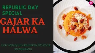 Republic Day Special Gajar ka Halwa | 2021 | Easy and Quick Recipe