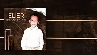 ELIER - Creado Para Ti (Video Letras)