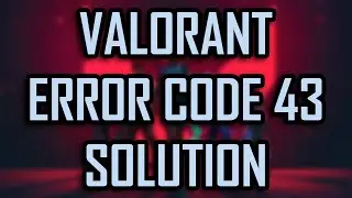 VALORANT ERROR CODE 43 SOLUTION / FIX [2021]