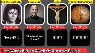 Last Words Before death Of Greatest peoples