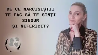 DE CE NARCISISTII TE FAC SA TE SIMTI SINGUR SI NEFERICIT