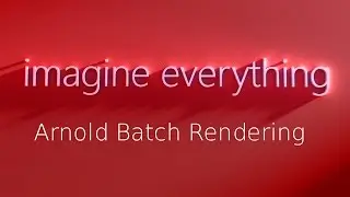 Batch Rendering with Arnold in maya 2017