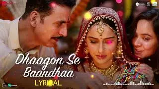 Dhaagon Se Baandhaa - Lyrical | Raksha Bandhan | Akshay Kumar| Arijit Singh,Shreya G,Himesh R,Irshad