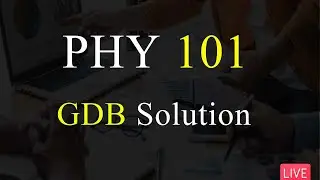 PHY101 | GDB Solution | Fall 2022 | 100% Correct Solution | VU Mentor 