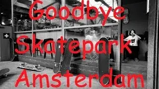 Last session Skatepark Amsterdam R.I.P