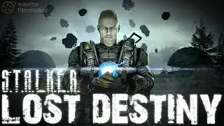 S.T.A.L.K.E.R. - LOST DESTINY | CUTSCENE | SFM