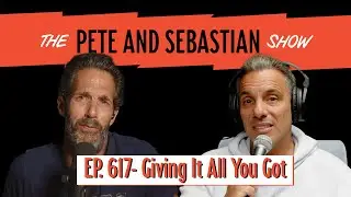 "Giving It All You Got" | EP 617 : The Pete and Sebastian Show | "Full Episode"