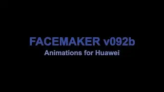 Facemaker v092b - Animations for Huawei