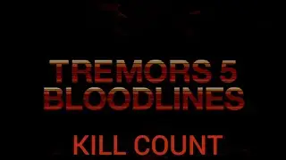 Tremors 5 Bloodlines (2015) Kill Count