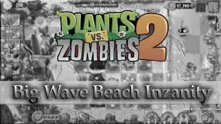 {PvZ2 Inzanity} - Big Wave Beach Workaround