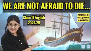 We Are Not Afraid To Die Class 11