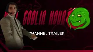 Real Goblin Hour Twitch Channel Trailer