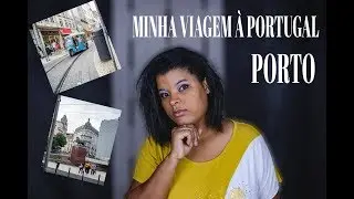 Vlog --  A minha Viagem à Portugal - Porto