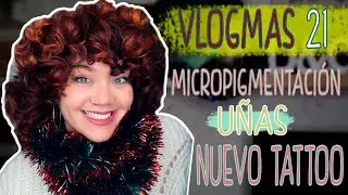 🎄VLOGMAS 21🎅 MICROPIGMENTACIÓN en cejas👀, UÑAS acrílicas💅 y ¡¡ME VUELVO A TATUAR!!💉