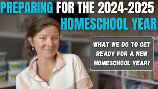PREPPING FOR OUR FIRST DAY OF SCHOOL || 2024 Homeschool Preparation || Back to School Time!