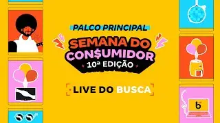 Live do Busca - Dia do Consumidor (Palco Principal Tarde)