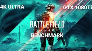 Battlefield 2042 GTX1080Ti Ryzen 1700 - 4K ULTRA HDR Benchmark