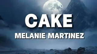 Melanie Martinez - Cake (Lyrics by Windy Song) Popular song 2024