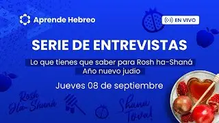 SERIE DE ENTREVISTA: Lo que debes saber para Rosh Ha-Shana🕯️ AprendeHebreo.com