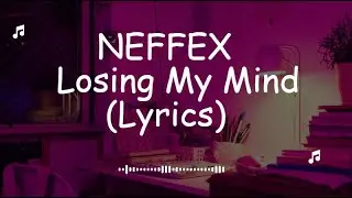 NEFFEX - Losing My Mind (Lyrics)