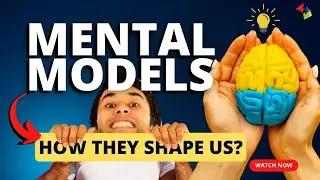 Mental Models: How They Shape Our Understanding and Decision Making!