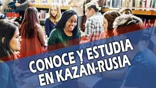 CONOCE Y ESTUDIA EN KAZAN