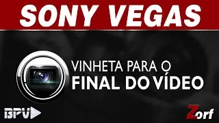 Como fazer uma Vinheta para o final dos vídeos no Sony Vegas