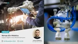 [WEBINAR] [16-12-22] Stampa 3D e Robotica: magazzino digitale e nuove sfide dell'automazione