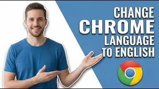 How To Change Chrome Language To English [Easy Guide]