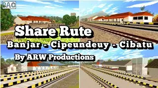 SHARE Rute Banjar - Cipeundeuy - Cibatu By ARW Productions | Trainz Simulator Android