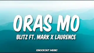 Blitz - Oras Mo feat Mark x Laurence (Lyrics)