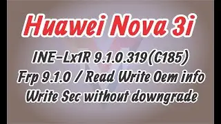 HUAWEI NOVA 3I INE LX1R (C185) FRP | OEM_INFO WRITE | WIRTE SECURITY