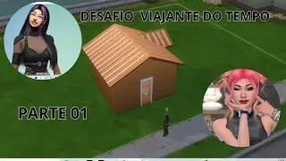DESAFIO VIAJANTE DO TEMPO PT 01 - CONSTRUINDO A CASA DA MINHA VIAJANTE