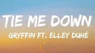 Gryffin ft. Elley Duhé - Tie Me Down (lyrics)
