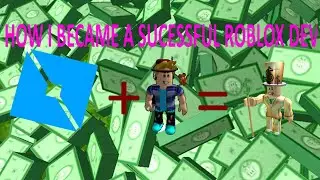 HOW I BECAME A SUCESSFUL ROBLOX DEVELOPER 2 (TONS OF ROBUX)