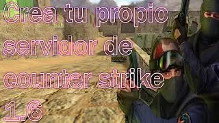 Como crear un servidor de counter strike 1.6 CTF #1
