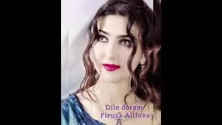Dile doram -Firuza Alifova