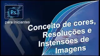 Photoshop para Iniciantes - Conceito de Cores de Imagens