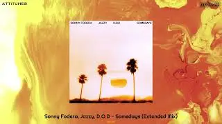 Sonny Fodera, Jazzy, D.O.D - Somedays (Extended Mix)