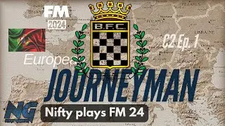 FM24 EUROPEAN JOURNEYMAN: C2 Ep 1 Football Manager 2024 LET'S PLAY
