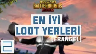 PUBG Mobil - En İyi Loot Yerleri (Erangel)