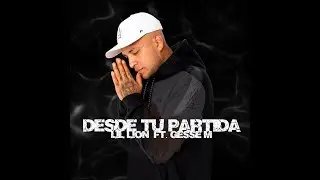 Lil Lion - Desde Tu Partida