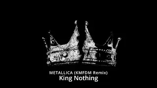 Metallica - King Nothing (KMFDM Remix) LYRICS