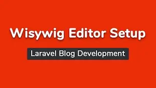 Wysiwig Editor Setup (Part 16) - Laravel Blog Development Bangla Tutorial