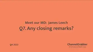 Q7. Any closing remarks?