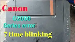 🔥7 time blinking G2000 series Canon🔥 problem solve.