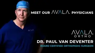 Meet Dr. van Deventer with AVALA Ortho