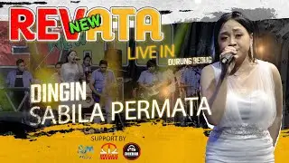 DINGIN | SABILA PERMATA | NEW REVATA LIVE IN DURUG BEDUG